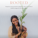 Rooted The Cookbook: Global Comfort Foods for Heritage & Healing in Postpartum E-Book