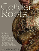 Golden Roots: Global Comfort Foods for Heritage & Healing in Postpartum E-Book
