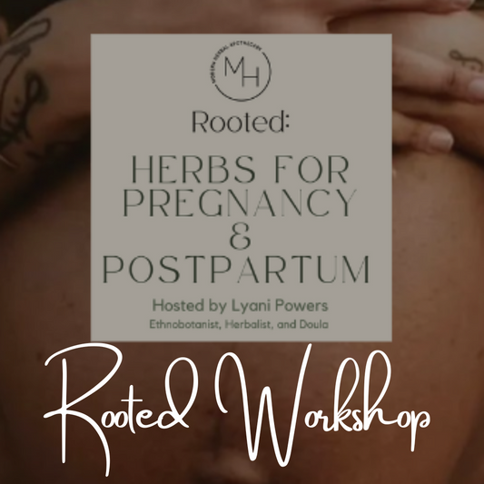Rooted: Herbs for Pregnancy & Postpartum In-Person Workshop (2 parts)